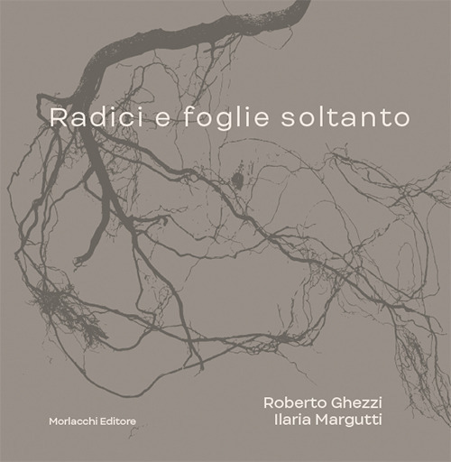 Radici e foglie soltanto. Catalogo