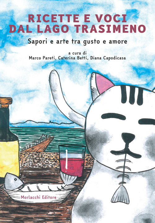 Ricette e voci dal Lago Trasimeno. Sapori e arte tra gusto e amore