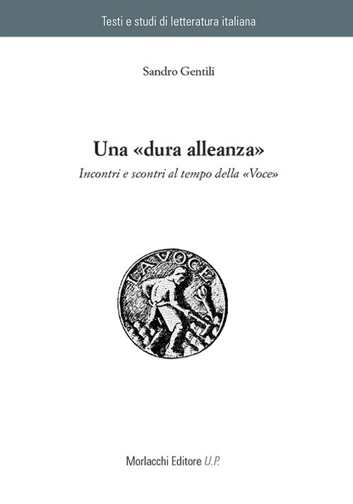 Una &laquo;dura alleanza&raquo;. Incontri e scontri al tempo della &laquo;Voce&raquo;