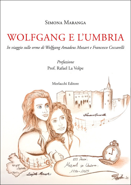 Wolfgang e l'Umbria. In viaggio sulle orme di Wolfgang Amadeus Mozart e Francesco Ceccarelli