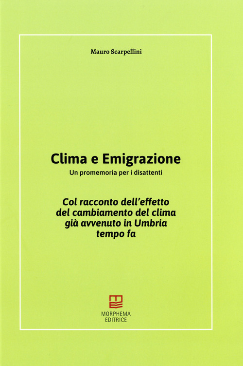 Clima e emigrazione. Un promemoria per i disattenti. Col racconto dell'effetto del cambiamento del clima gi&agrave; avvenuto in Umbria tempo fa