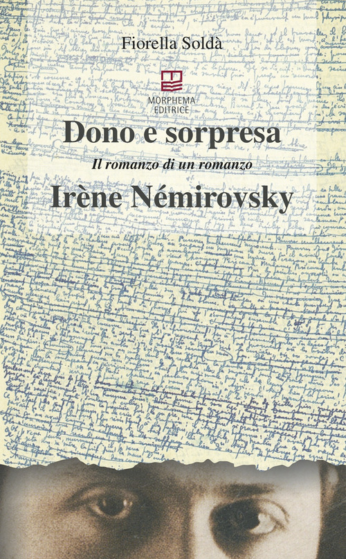 Dono e sorpresa. Il romanzo di un romanzo. Ir&egrave;ne N&eacute;mirovsky