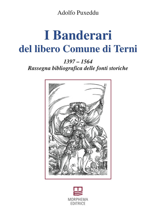 I Banderari del libero Comune di Terni. 1397-1564 Rassegna bibliografica delle fonti storiche