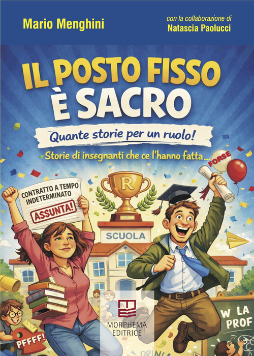 Il posto fisso &egrave; sacro. Quante storie per un ruolo! Storie di insegnanti che ce l'hanno fatta... (forse)