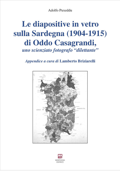 Le diapositive in vetro sulla Sardegna (1904-1915) di Oddo Casagrandi, uno scienziato fotografo &laquo;dilettante&raquo;