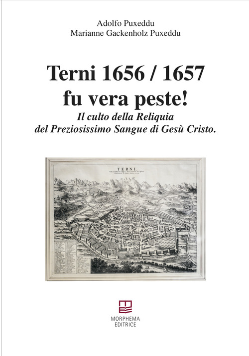 Terni 1656/1657 fu vera peste! Il culto della reliquia del preziosissimo sangue di Ges&ugrave; Cristo