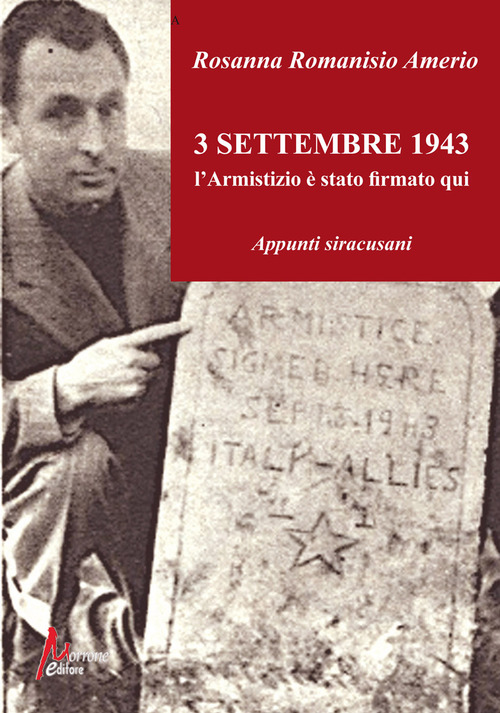 3 Settembre 1943. L'Armistizio &egrave; stato firmato qui. Appunti siracusani