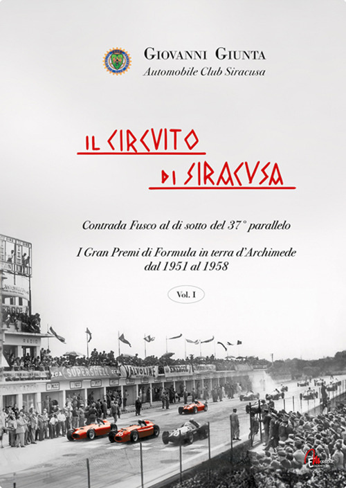 Il circuito di Siracusa. Gran Premi di Formula in terra d'Archimede dal 1951 al 1958