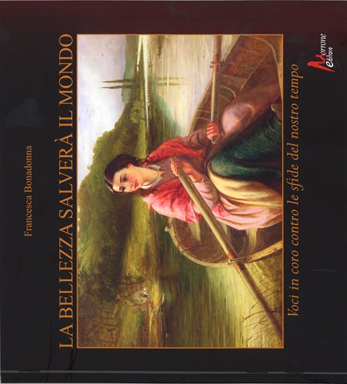 La bellezza salver&agrave; il mondo. Voci in coro contro le sfide del nostro tempo