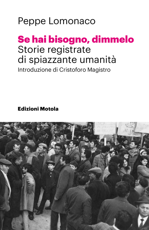 Se hai bisogno, dimmelo. Storie registrate di spiazzante umanit&agrave;