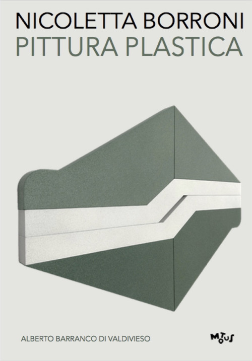 Nicoletta Borroni. Pittura Plastica. Ediz. italiana e inglese