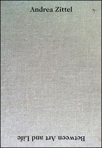 Andrea Zittel. Between art and life