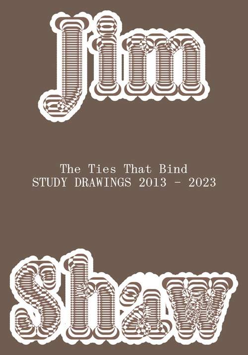 Jim Shaw. The ties that bind. Study drawings 2013-2023