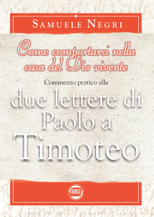 Come comportarsi nella casa del Dio vivente. Commentario alle 2 lettere di Paolo a Timoteo