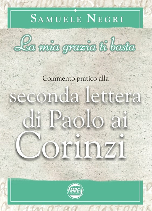 La mia grazia non basta. Commentario pratico alla 2a epistola di Paolo ai Corinzi