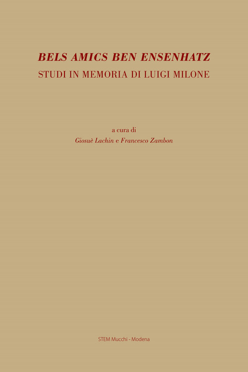 Bels amics ben ensenhatz. Studi in memoria di Luigi Milone