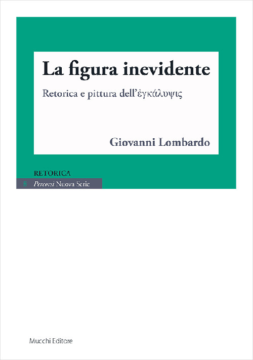 La figura inevidente. Retorica e pittura dell'?gk?lypsis
