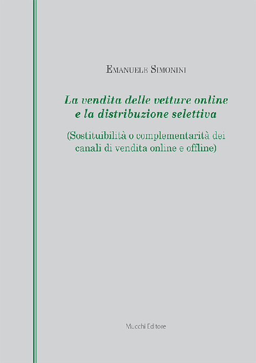 La vendita delle vetture online e la distribuzione selettiva (Sostituibilit&agrave; o complementarit&agrave; dei canali di vendita online e offline)