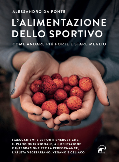 L'alimentazione dello sportivo. Come andare più forte e stare meglio