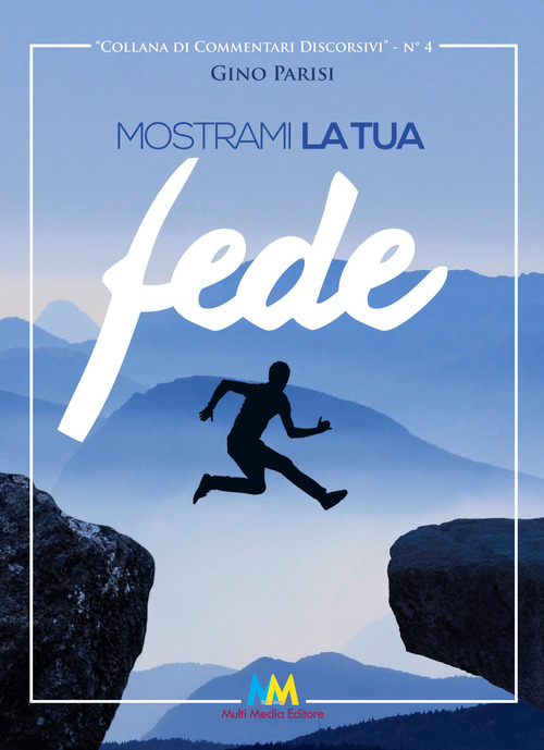 Mostrami la tua fede. La lettera di Giacomo. Una fede comprovata, che non può rimanere nascosta