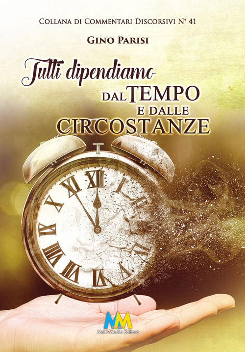 Tutti dipendiamo dal tempo e dalle circostanze. Una realtà non troppo scontata