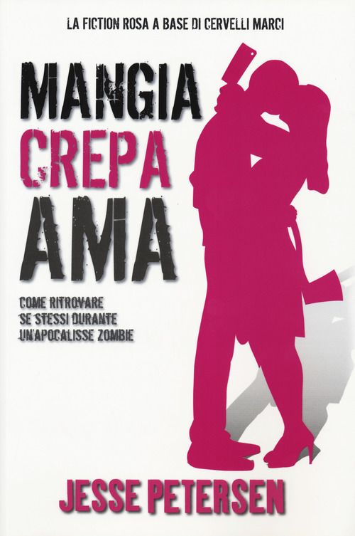Mangia crepa ama. Finché zombie non ci separi