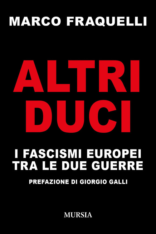 Altri duci. I fascismi europei tra le due guerre