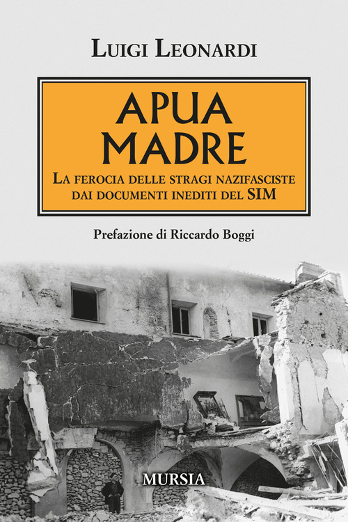 Apua madre. La ferocia delle stragi nazifasciste dai documenti inediti del SIM