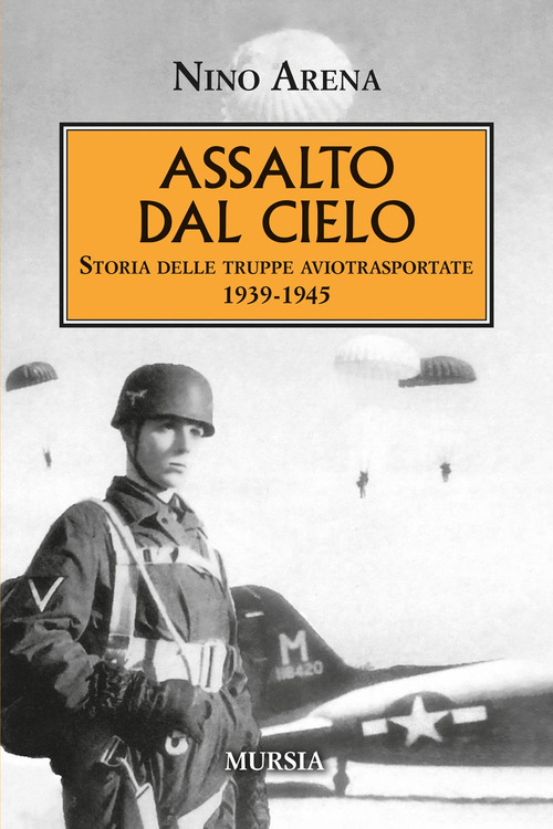 Assalto dal cielo. Storia delle truppe aviotrasportate 1939-1945