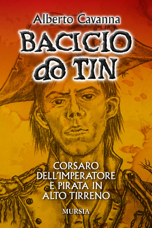 Bacicio do Tin. Corsaro dell'imperatore e pirata in alto Tirreno