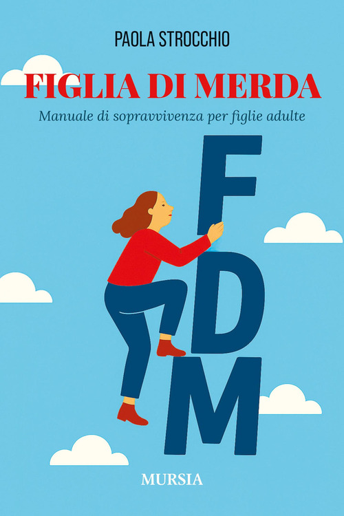 Figlia di merda. Manuale di sopravvivenza per figlie adulte
