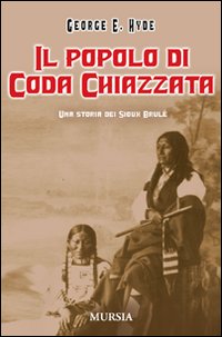 Il popolo di Coda Chiazzata. Una storia dei Sioux Brul&eacute;