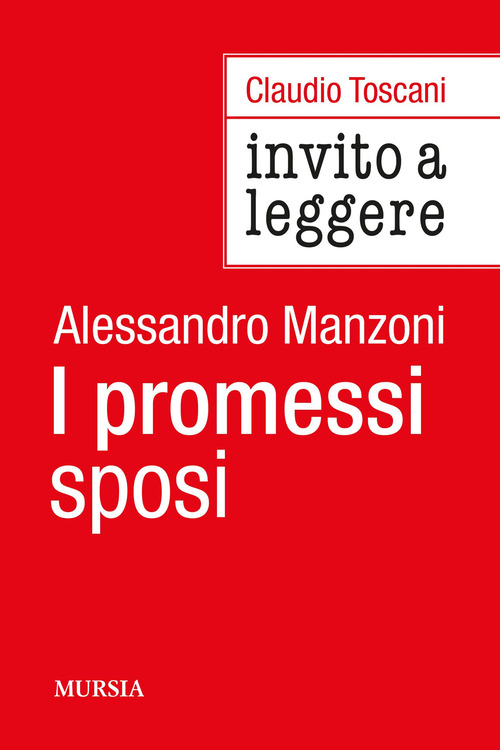 Invito a leggere &laquo;I Promessi sposi&raquo; di Alessandro Manzoni