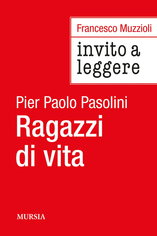 Invito a Leggere &laquo;Ragazzi di vita&raquo; di Pier Paolo Pasolini