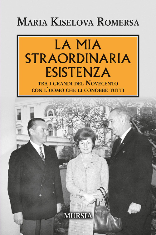 La mia straordinaria esistenza. Tra i grandi del Novecento con l'uomo che li conobbe tutti