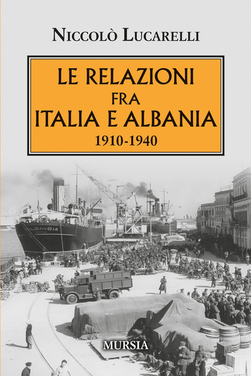 Le relazioni fra Italia e Albania. 1910-1940