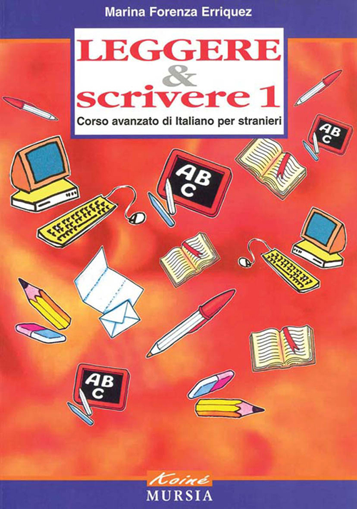 Leggere & scrivere. Corso avanzato di italiano per stranieri