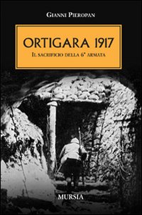 Ortigara 1917. Il sacrificio della 6&ordf; Armata