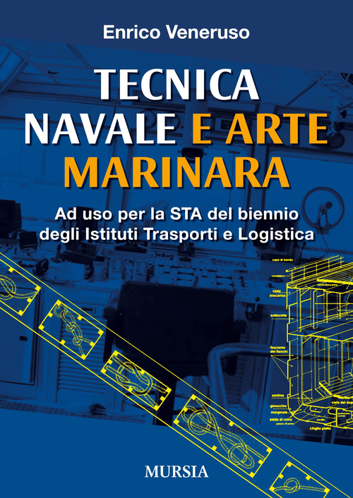 Tecnica navale e arte marinaresca. Per il biennio degli Ist. tecnici nautici e per il corso operatori del mare degli Ist. professionali per le attivit&agrave; marinare