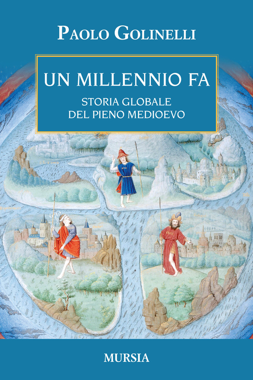 Un millenio fa. Storia globale del pieno Medioevo