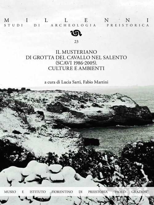Il Musteriano di Grotta del Cavallo nel Salento (scavi 1986-2005). Culture e ambienti