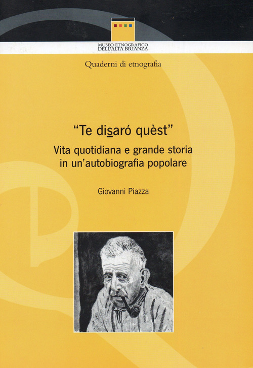 &laquo;Te disar&ograve; qu&egrave;st&raquo;. Vita quotidiana e grande storia in un'autobiografia popolare