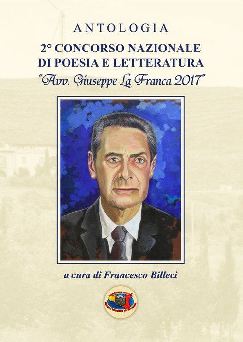 Antologia 2&deg; Concorso nazionale di poesia e letteratura &laquo;avv. Giuseppe La Franca 2017&raquo;