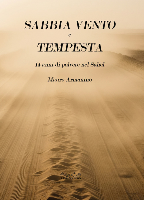 Sabbia vento e tempesta. 14 anni di polvere nel Sahel