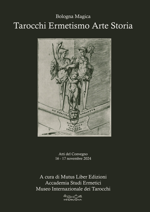 Tarocchi ermetismo arte storia. Atti del Convegno 16-17 novembre 2024 Sala Biagi - Sala Borsa Cinema Odeon MAMbo Museo d'Arte Moderna Bologna