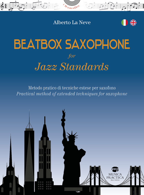 Beatbox saxophone for jazz standards. Metodo pratico di tecniche estese per sassofono-Practical method of extended techniques for saxophone