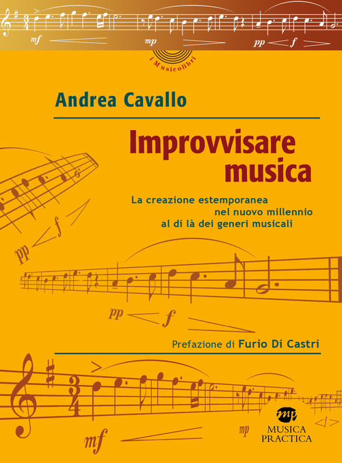 Improvvisare musica. La creazione estemporanea nel nuovo millennio al di là dei generi musicali