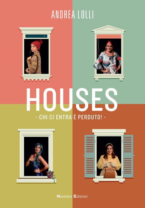 Houses. Chi ci entra &egrave; perduto!