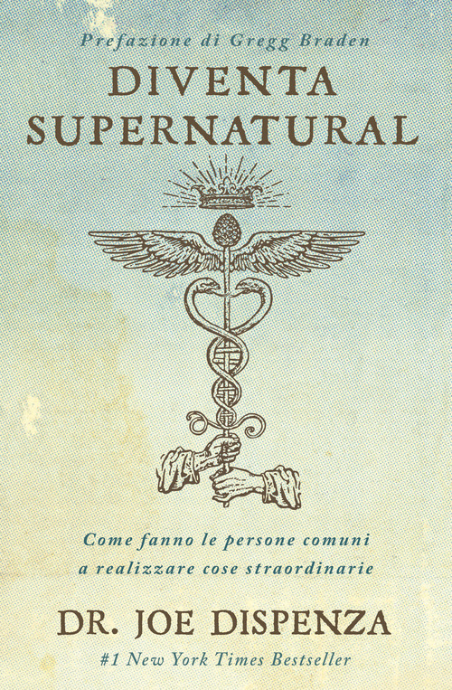 Diventa supernatural. Come fanno le persone comuni a realizzare cose straordinarie