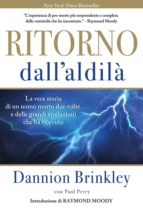 Ritorno dall'Aldilà. La vera storia di un uomo morto due volte e delle grandi rivelazioni che ha ricevuto